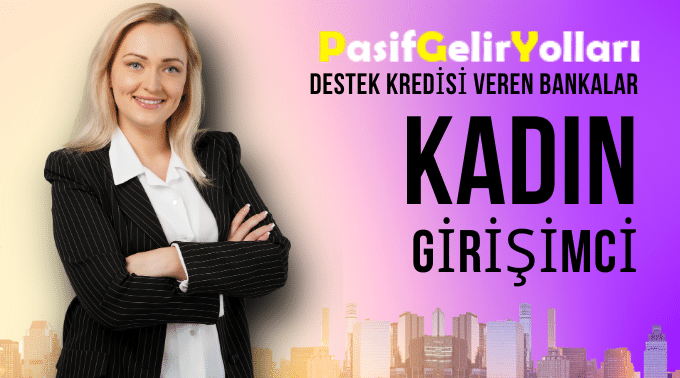 Kadın Girişimcilere Sıfır Faizli Destek Kredisi 2023