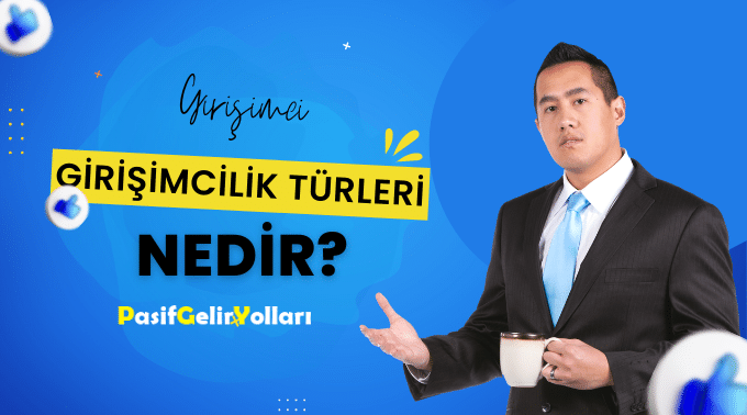 Girişimci Ne Yapar Girişimcilik Türleri Nelerdir?