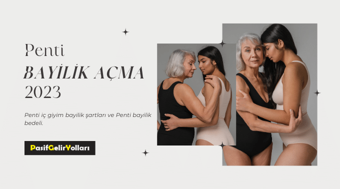 Penti Bayilik Alma Şartları ve Bedeli