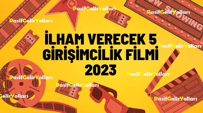İlham Verecek 5 Girişimcilik Filmi 2023