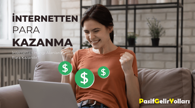 İnternetten Hangi Alanlarda Para Kazanılır?